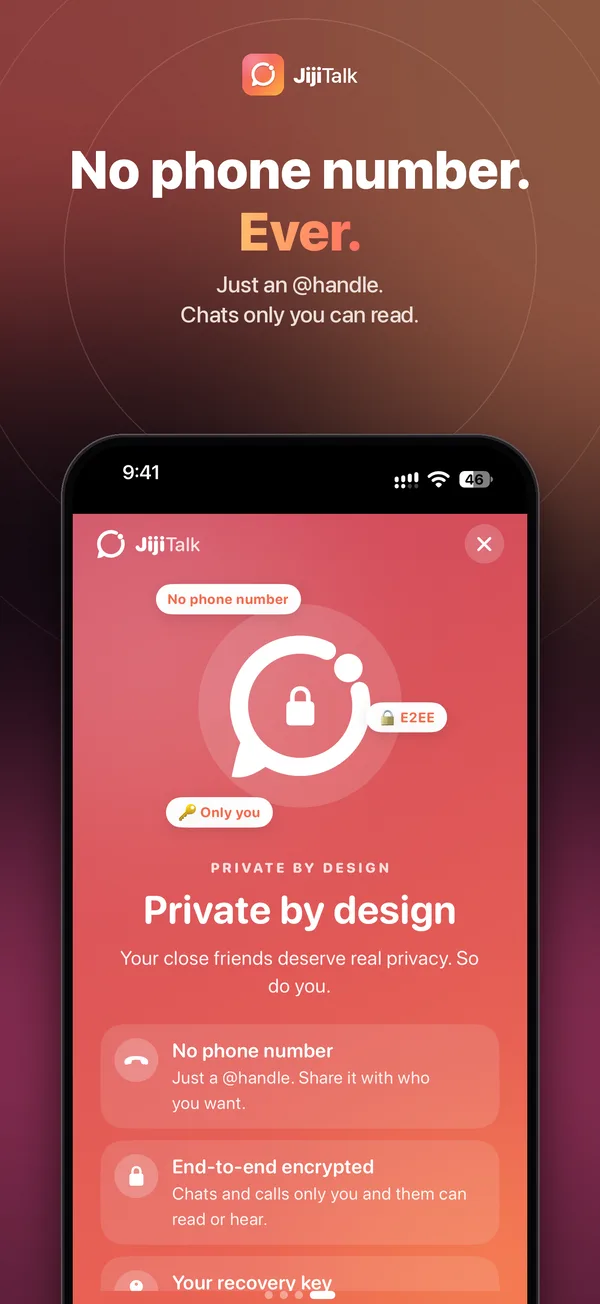 No phone number, ever: just an @handle, and chats only you can read